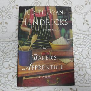 The Baker's Apprentice Judith Ryan Hendricks 2005 First Edition Fiction Morrow